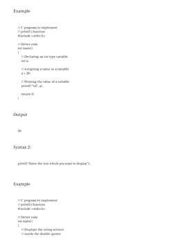 Example
// C program to implement
// printf() function
#include <stdio.h>
// Driver code
int main()
{
// Declaring an int typ
