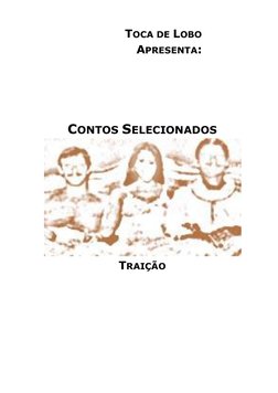  
TOCA DE LOBO 
APRESENTA: 
 
 
 
 
CONTOS SELECIONADOS 
 
TRAIÇÃO 
 
