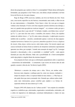 9
dizem das perguntas que o pintor se fazia. E o contemplador? Diante destas informações 
formatadas, que perguntas se faz?