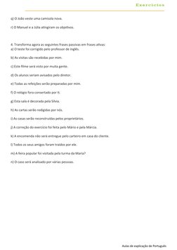 q) O João veste uma camisola nova. 
r) O Manuel e a Júlia atingiram os objetivos. 
4. Transforma agora as seguintes frases pa