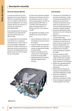 6
Vista de conjunto
Introducción de la nueva generación de motores de 6 cilindros en V - OM 642
b
Descripción resumida
Serie
