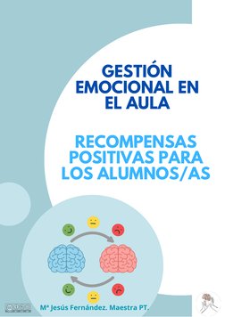 Mª Jesús Fernández. Maestra PT.
GESTIÓN
EMOCIONAL EN
EL AULA
RECOMPENSAS
POSITIVAS PARA
LOS ALUMNOS/AS
