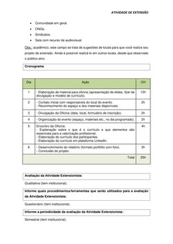 ATIVIDADE DE EXTENSÃO 
 
• 
Comunidade em geral. 
• 
ONGs. 
• 
Sindicatos. 
• 
Sala com recurso de audiovisual. 
Obs.: acadêm