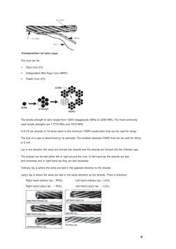 9
The core can be:
• 
Fibre Core (FC)
• 
Independent Wire Rope Core (IWRC)
• 
Plastic Core (PC)
The tensile strength of wire
