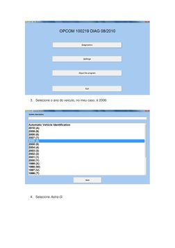  
3. Selecione o ano do veiculo, no meu caso, é 2006: 
 
 
 
4. Selecione Astra-G: 
 
 
