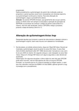 programado. 
Neste procedimento a quilometragem do painel não é alterada, pode-se 
programar o painel quantas vezes forem nec