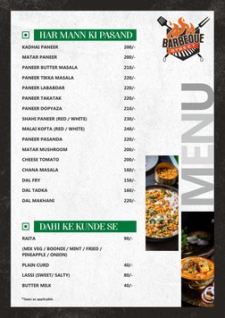 MENU
KADHAI PANEER 
 
200/-
MATAR PANEER 
 
200/-
PANEER BUTTER MASALA 
 
210/-
PANEER TIKKA MASALA 
 
220/-
PANEER LABABDAR