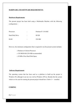 HARDWARE AND SOFTWARE REQUIREMENTS 
Hardware Requirements
The present project has been built using a Multimedia Machine with