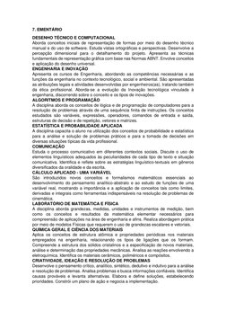 7. EMENTÁRIO  
DESENHO TÉCNICO E COMPUTACIONAL 
Aborda conceitos iniciais de representação de formas por meio do desenho té