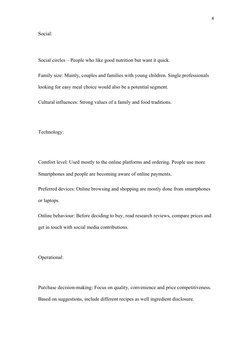 4
Social: 
Social circles – People who like good nutrition but want it quick.
Family size: Mainly, couples and families with