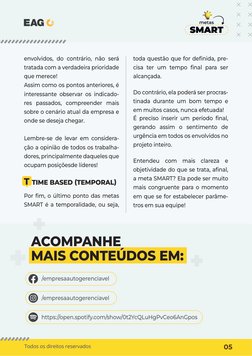 05
Todos os direitos reservados
metas
SMART
toda questão que for deﬁnida, pre-
cisa ter um tempo ﬁnal para ser 
alcançada.
Do