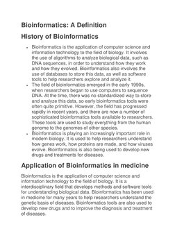Bioinformatics: A Definition 
History of Bioinformatics 
• Bioinformatics is the application of computer science and 
informa