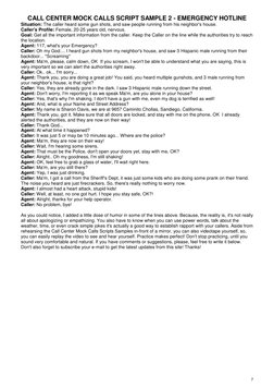 7 
 
CALL CENTER MOCK CALLS SCRIPT SAMPLE 2 - EMERGENCY HOTLINE 
Situation: The caller heard some gun shots, and saw people r