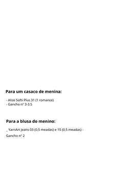 Para um casaco de menina:
- Alize Softi Plus 31 (1 romance)
- Gancho nº 3-3.5
Para a blusa do menino:
_ YarnArt Jeans 03 (0,5