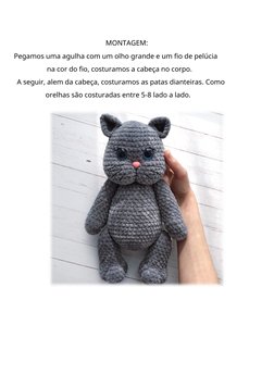 MONTAGEM:
Pegamos uma agulha com um olho grande e um fio de pelúcia
na cor do fio, costuramos a cabeça no corpo.
A seguir, al