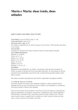 Marta e Maria: duas irmãs, duas 
atitudes
MARTA E MARIA: DUAS IRMÃS, DUAS ATITUDES
 
Texto Básico: Lucas 10.38-42; João 11.1-