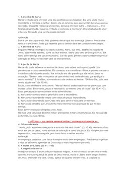 1. A escolha de Marta
Marta fez tudo para oferecer uma boa acolhida ao seu hóspede. Era uma visita muito 
importante e mereci