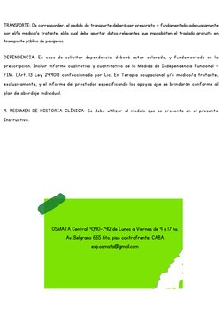 DEPENDENCIA: En caso de solicitar dependencia, deberá estar aclarado, y fundamentado en la
prescripción. Incluir informe cual