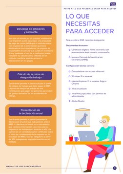 LO QUE
NECESITAS
PARA ACCEDER
Para acceder a IDSE, necesitas lo siguiente:
Certiﬁcado digital o Firma electrónica del 
repres