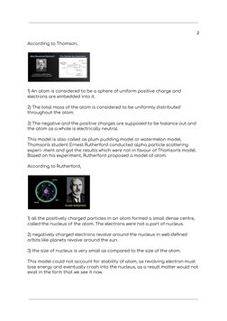 2
According to Thomson,
1) An atom is considered to be a sphere of uniform positive charge and
electrons are embedded into it