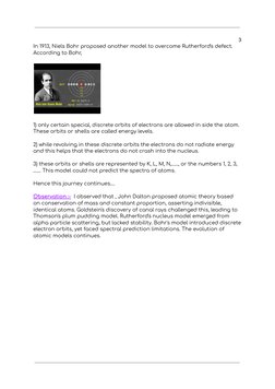3
In 1913, Niels Bohr proposed another model to overcome Rutherford's defect.
According to Bohr,
1) only certain special, dis