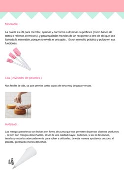 Miserable
La paleta es útil para mezclar, aplanar y dar forma a diversas superficies (como bases de
tartas o rellenos cremoso