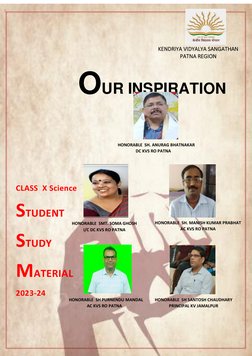 KENDRIYA VIDYALYA SANGATHAN 
PATNA REGION 
OUR INSPIRATION 
CLASS  X Science 
STUDENT 
STUDY 
MATERIAL 
2023-24 
HONORABLE