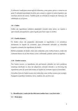 A salmoura é usada para conservação de alimentos (https://pt.wikipedia.org/wiki/Alimento), como carnes (https://pt.wikipedia.