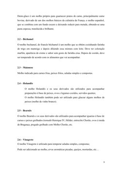 Demi-glace é um molho próprio para guarnecer pratos de carne, principalmente carne
bovina, derivado de um dos molhos básicos