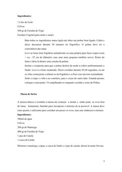 Ingredientes:
1 Litro de Leite
8 Ovos
500 gr de Farinha de Trigo
Gordura Vegetal (para untar o sauté)
Bata todos os ingredien