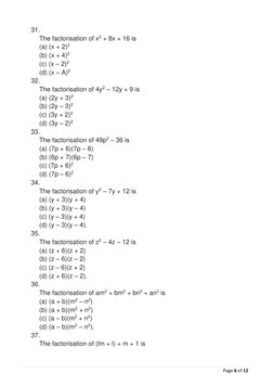 Page 6 of 12 
 
31. 
 
The factorisation of x2 + 8x + 16 is 
(a) (x + 2)2 
(b) (x + 4)2 
(c) (x – 2)2 
(d) (x – A)2 
32.