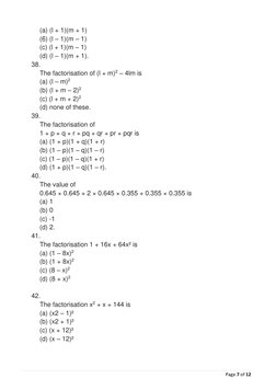 Page 7 of 12 
 
(a) (l + 1)(m + 1) 
(6) (l – 1)(m – 1) 
(c) (l + 1)(m – 1) 
(d) (l – 1)(m + 1). 
38. 
 
The factorisation