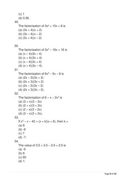 Page 9 of 12 
 
(c) 1 
(d) 0.36. 
49. 
 
The factorisation of 3x² + 10x + 8 is 
(a) (3x + 4)(x + 2) 
(b) (3x – 4)(x – 2)