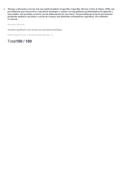 
Marque a alternativa correta. Em um estudo brasileiro (Capovilla, Capovilla, Silveira, Vieira & Matos, 1998), um 
procedime