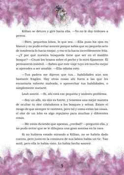 Killian se detuvo y giró hacia ella. —Yo no le doy órdenes a 
perros.  
—Bien, pequeños lobos, lo que sea. —Ella puso los o