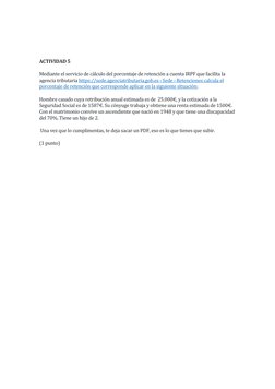 ACTIVIDAD 5 
Mediante el servicio de cálculo del porcentaje de retención a cuenta IRPF que facilita la 
agencia tributari