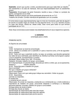 10 
Subchefe: Jovem que auxilia o chefe, providenciando para que nada falte ao trabalho 
dos assistentes e na sala de mat