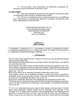 6 
7.1 - Em dois dias e meio consecutivos. De preferência, começando na 
sexta-feira à noite e terminando no domingo à no