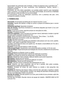 9 
oportunidade' de purificação pela confissão, e todos se preparam para o penúltimo ato: 
celebração eucarística, no qua