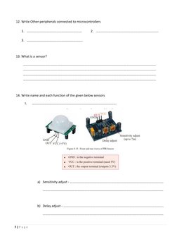 7 | P a g e  
 
 
12. Write Other peripherals connected to microcontrollers 
 
13. What is a sensor?  
…………………………………………………………