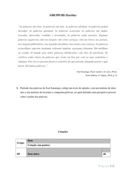 P á g i n a  5 | 5 
 
 
GRUPO III (Escrita) 
 
“As palavras são boas. As palavras são más. As palavras ofendem. As palavras p