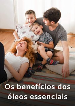 Os benefícios dos
óleos essenciais
