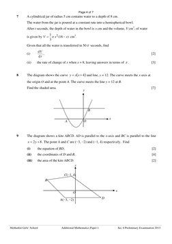 Page 4 of 7 
Methodist Girls’ School 
Additional Mathematics Paper 1 
Sec 4 Preliminary Examination 2013 
 
7 
A cylindrical
