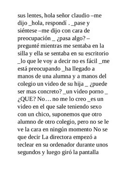 sus lentes, hola señor claudio –me
dijo _hola, respondí . _pase y
siéntese –me dijo con cara de
preocupación _ ¿pasa algo? –