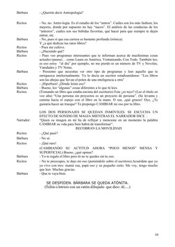 Bárbara
- ¿Querrás decir Antropología?
Ricitos
- No, no. Antro-logía. Es el estudio de los “antros”. Cuáles son los más fashi
