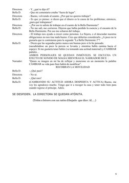 Directora
- Y, ¿qué te dijo él?
Bella D.
- Que mi comentario estaba “fuera de lugar”.  
Directora
- Bueno, volviendo al asunt