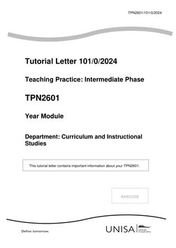 TPN2601/101/0/2024 
 
 
 
 
Tutorial Letter 101/0/2024 
 
Teaching Practice: Intermediate Phase 
 
TPN2601 
 
Year Module