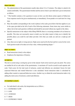 PROCEDURE :

The administration of the questionnaire usually takes about 12 to 15 minutes. The subject is asked to be
seated