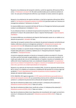 Respecto a las ambulancias de transporte colectivo, cual de las siguientes afirmaciones NO es 
cierta: A. Pertenecen a la cla
