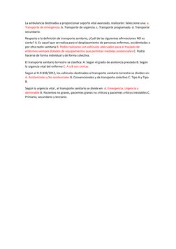 La ambulancia destinadas a proporcionar soporte vital avanzado, realizarán: Seleccione una: a. 
Transporte de emergencia. b.